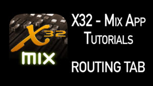 X32-Mix App Tutorial Routing Tab
