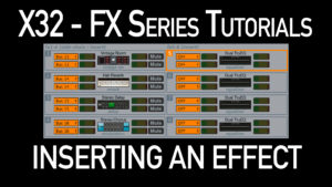 Behringer X32 Effects Tutorial Inserting an Effect