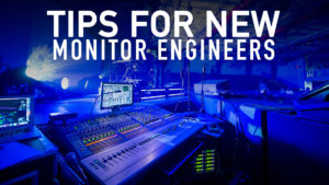 Tips for New Monitor Engineers