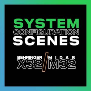 System Configuration Scenes for the Behringer X32 & Midas M32