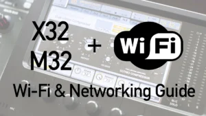 Behringer X32 WiFi Setup & Networking Title